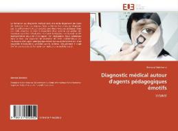 Diagnostic médical autour d'agents pédagogiques émotifs di Bernabé Batchakui edito da Editions universitaires europeennes EUE