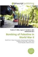 Bombing Of Palestine In World War Ii edito da Vdm Publishing House