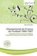 Championnat De France De Football 1986-1987 edito da Culp Press