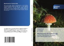 Mushrooms of Central India di Mahesh Tiwari, Amit Sharma, R. V. Shukla edito da Scholars' Press
