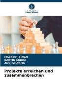 Projekte erreichen und zusammenbrechen di Malkeet Singh, Kartik Arora, Anuj Sharma edito da Verlag Unser Wissen