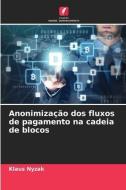 Anonimização dos fluxos de pagamento na cadeia de blocos di Klaus Nyzak edito da Edições Nosso Conhecimento
