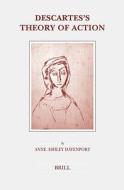 Descartes's Theory of Action di Anne Davenport edito da BRILL ACADEMIC PUB