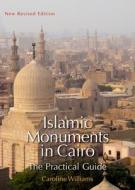 Islamic Monuments In Cairo di Caroline Williams edito da The American University In Cairo Press