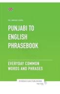 Punjab To English Phrasebook - Everyday Common Words And Phrases di Phoenix Sun Publishing edito da PS Publishing