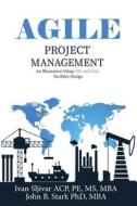 Agile Project Management di John Stark, Ivan Sljivar edito da Independently Published