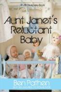 Aunt Janet's Reluctant Baby di Pathen Ben Pathen edito da Independently Published