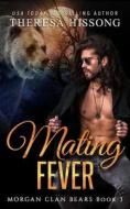 Mating Fever (Morgan Clan Bears, Book 3) di Hissong Theresa Hissong edito da Independently Published