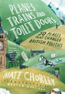 50 Places That Changed UK Politics di Matt Chorley edito da HarperCollins Publishers