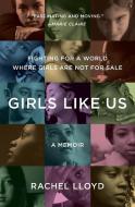 Girls Like Us di Rachel Lloyd edito da HarperCollins Publishers Inc
