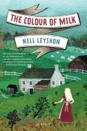 The Colour of Milk di Nell Leyshon edito da ECCO PR