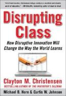 Disrupting Class di Clayton M. Christensen, Curtis Johnson, Michael Horn edito da Mcgraw-hill Education - Europe