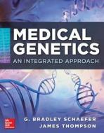 Medical Genetics: An Integrated Approach di G. Bradley Schaefer, Jr. James Thompson, James Thompson edito da McGraw-Hill