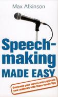 Speech-making and Presentation Made Easy di Max Atkinson edito da Ebury Publishing
