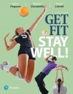 Get Fit, Stay Well! di Janet L. Hopson, Rebecca J. Donatelle, Tanya R. Littrell edito da Pearson Education (us)