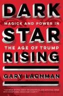 Dark Star Rising di Gary (Gary Lachman) Lachman edito da J.P.Tarcher,U.S./Perigee Bks.,U.S.