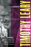 Timothy Leary: A Biography di Robert Greenfield edito da HARVEST BOOKS