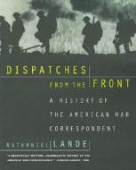 Dispatches From The Front di Nathaniel Lande edito da Oxford University Press Inc