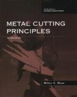 Metal Cutting Principles di Milton C. Shaw edito da OXFORD UNIV PR