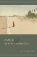 Dante and the Limits of the Law di Justin Steinberg edito da University of Chicago Press