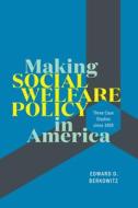 Making Social Welfare Policy In America di Edward D Berkowitz edito da The University Of Chicago Press