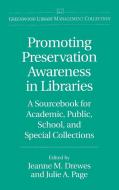 Promoting Preservation Awareness in Libraries di Jeanne M. Drewes, Julie A. Page edito da Libraries Unlimited