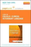 Clinical Veterinary Language - Pageburst E-Book on Vitalsource (Retail Access Card) di Joann Colville edito da Mosby
