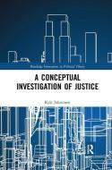 A Conceptual Investigation of Justice di Kyle (Trent University Johannsen edito da Taylor & Francis Ltd