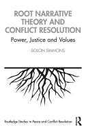 Root Narrative Theory And Conflict Resolution di Solon J. Simmons edito da Taylor & Francis Ltd
