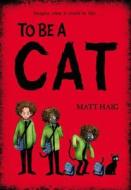 To Be A Cat di Matt Haig edito da Random House Children's Publishers Uk