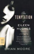 The Temptation of Eileen Hughes di Brian Moore edito da FARRAR STRAUSS & GIROUX