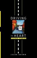 Driving the Heart: And Other Stories di Jason Brown edito da W W NORTON & CO