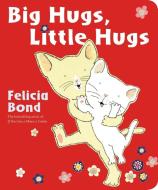 Big Hugs, Little Hugs di Felicia Bond edito da Philomel Books