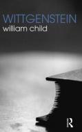 Wittgenstein di William (University of Oxford Child edito da Taylor & Francis Ltd