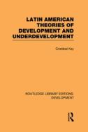 Latin American Theories Of Development And Underdevelopment di Cristobal Kay edito da Taylor & Francis Ltd