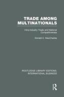 Trade Among Multinationals di Donald C MacCharles edito da Taylor & Francis Ltd
