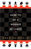 How to Be a Winner at Chess di Fred Reinfeld edito da Ballantine