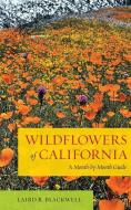 Wildflowers of California di Laird R. Blackwell edito da University of California Press