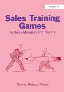 Sales Training Games di Graham Roberts-Phelps edito da Taylor & Francis Ltd
