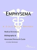 Emphysema - A Medical Dictionary, Bibliography, And Annotated Research Guide To Internet References di Icon Health Publications edito da Icon Group International