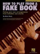 How To Play From A Fake Book di Blake Neely edito da Hal Leonard Corporation