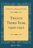 Twenty Third Year, 1920-1921 (Classic Reprint) di Northeastern College School of Law edito da Forgotten Books