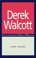 Derek Walcott di John Thieme edito da MANCHESTER UNIV PR