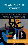 Islam on the Street di Muhsin J. Al-Musawi edito da Rowman & Littlefield Publishers, Inc.