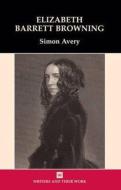 Elizabeth Barrett Browning di Simon Avery edito da Northcote House Publishers Ltd