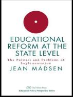 Educational Reform At The State Level: The Politics And Problems Of implementation di Jean Madsen edito da Taylor & Francis Ltd