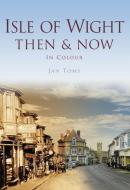 Isle Of Wight Then & Now di Jan Toms edito da Pavilion Books