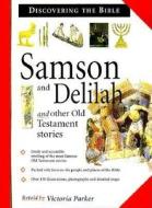 Samson And Delilah And Other Old Testament Stories di Victoria Parker edito da Anness Publishing