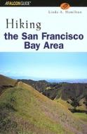 Hiking The San Francisco Bay Area di Linda A Hamilton, Linda Parker edito da Rowman & Littlefield