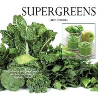 Super Greens: Revitalize and Improve Your Well Being with 58 Super Greens and Over 70 Recipes to Choose from di Lucy Cornell edito da CHARTWELL BOOKS